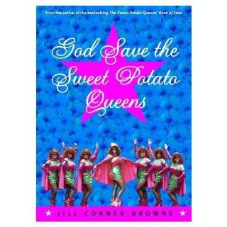 God Save the Sweet Potato Queens Jill Conner Browne 9780609806197 Books