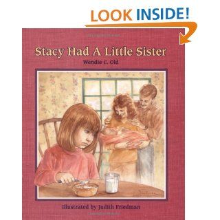 Stacy Had a Little Sister (A Concept Book) Wendie Old, Christy Grant, Judith Friedman 9780807575987 Books