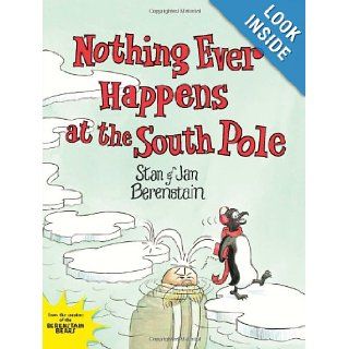Nothing Ever Happens at the South Pole Stan Berenstain, Jan Berenstain, Mike Berenstain 9780062075321 Books