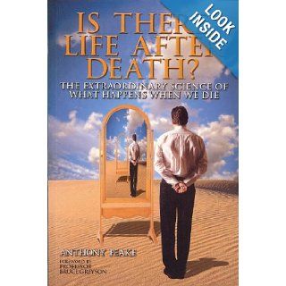 Is There Life After Death? The Extraordinary Science of What Happens When We Die Anthony Peake 9781848372993 Books