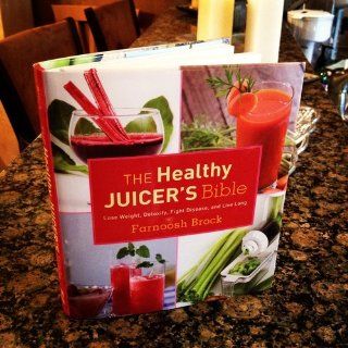 The Healthy Juicer's Bible Lose Weight, Detoxify, Fight Disease, and Live Long Farnoosh Brock 9781620874035 Books
