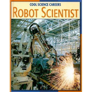 Robot Scientist (Cool Careers in Science) Kathleen Manatt 9781602790513 Books