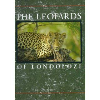 The Leopards of Londolozi (9780947430221) Lex Hes Books