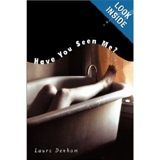 Have You Seen Me? A Novel Laura Denham 9780786710621 Books