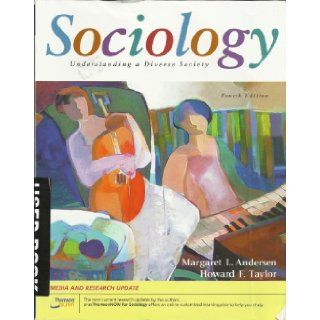 Sociology  Understanding a Diverse Society. Fourth Edition (No Access Code Card However Instructions to Get an Access Code for a Fee Is Included in Front of Book) Margaret L. Anderson, Howard F. Taylor 9780495007425 Books