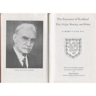 Surnames of Scotland  Their Origin, Meaning and History George F. Black 9780871041722 Books