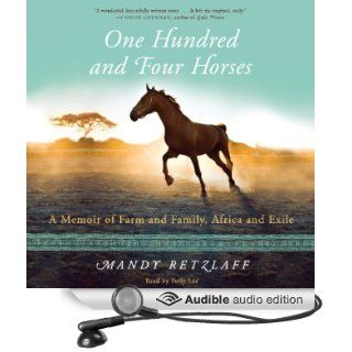 One Hundred and Four Horses A Memoir of Farm and Family, Africa and Exile (Audible Audio Edition) Mandy Retzlaff, Polly Lee Books