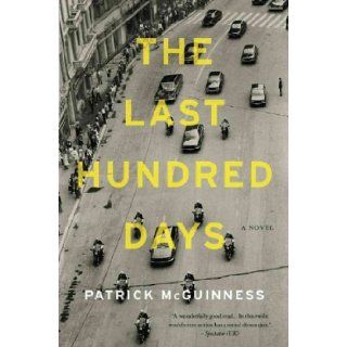 The Last Hundred Days A Novel Patrick McGuinness Books