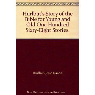 Hurlbut's Story of the Bible for Young and Old One Hundred Sixty Eight Stories. Books