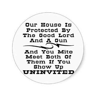 House Is Protected By The Good Lord And A Gun Round Sticker Toys & Games