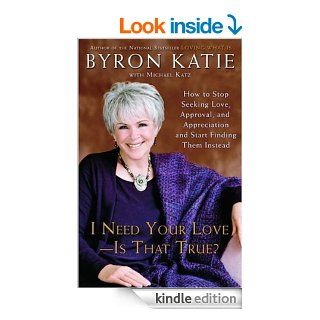 I Need Your Love   Is That True? How to Stop Seeking Love, Approval, and Appreciation and Start Finding Them Instead   Kindle edition by Byron Katie, Michael Katz. Health, Fitness & Dieting Kindle eBooks @ .