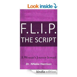 F.L.I.P. The Script A Woman's Journey Inward eBook NNeka Harrison, Ngozi Harrison Kindle Store