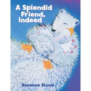 Splendid Friend, Indeed Suzanne Bloom 9780955199899 Books