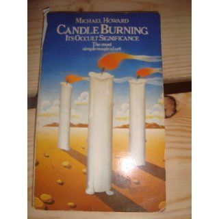 Candle burning its occult significance Michael HOWARD Books