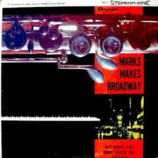 Dick Marks Marks Makes Broadway, With Flute and Friends. Personnel Dick Marx, Buddy Collette, Howard Roberts, Red Mitchell, Carson Smith & Others Music