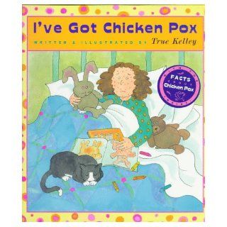 I've Got Chicken Pox True Kelley 9780525451853 Books