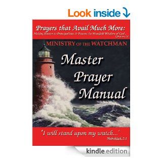 Prayers that Avail Much More Making Known to Principalities & Powers the Manifold Wisdom of God   Ministry of the Watchman Master Prayer Manual eBook Barbara Williams Kindle Store