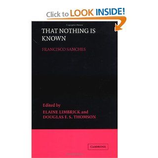 That Nothing is Known (9780521350778) Francisco Sánchez, Elaine Limbrick, Douglas F. S. Thomson Books