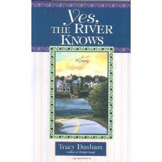 Yes, The River Knows Tracy Dunham 9780425205778 Books