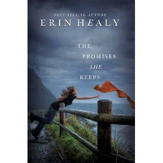 The Promises She Keeps Erin Healy 9781595547514 Books