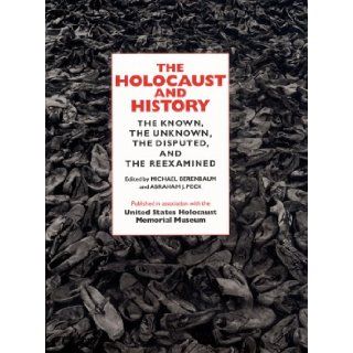 The Holocaust and History The Known, the Unknown, the Disputed, and the Reexamined Michael Berenbaum, Abraham J. Peck, United States Holocaust Musuem 9780253333742 Books