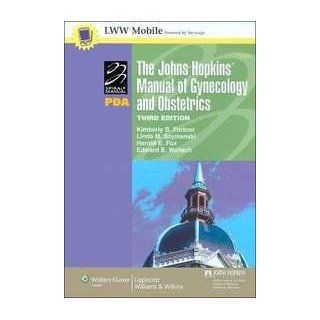 The Johns Hopkins Manual of Gynecology and Obstetrics for PDA Powered by Skyscape, Inc. (Lippincott Manual Series (Formerly known as the Spiral Manual Series)) (9780781774208) The Johns Hopkins University School of Medicine Department of Gynecology, Kimb