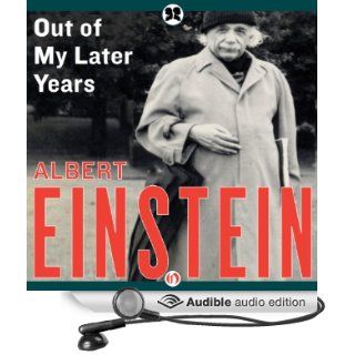 Out of My Later Years The Scientist, Philosopher, and Man Portrayed Through His Own Words (Audible Audio Edition) Albert Einstein, Henry Leyva Books