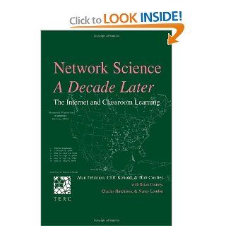 Network Science, A Decade Later The Internet and Classroom Learning Alan Feldman, Cliff Konold, Bob Coulter, Brian Conroy 9780805834260 Books