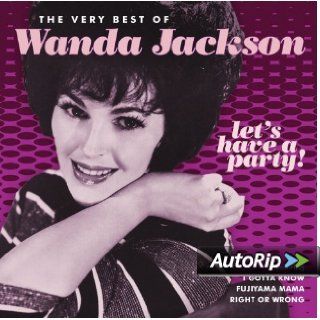 Let's Have a Party The Very Best of Wanda Jackson Music