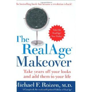 The RealAge Makeover Take Years off Your Looks and Add Them to Your Life Michael F., M.D. Roizen 9780060196820 Books
