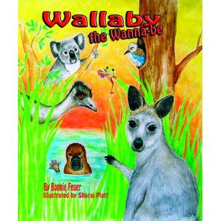 Wallaby the Wannabe Bonnie Feuer, Sharai Platt 9780982546864  Children's Books