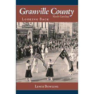 Granville County, North Carolina Looking Back Lewis Bowling Books