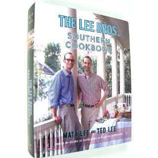 The Lee Bros. Southern Cookbook Stories and Recipes for Southerners and Would be Southerners Matt Lee, Ted Lee 9780393057812 Books