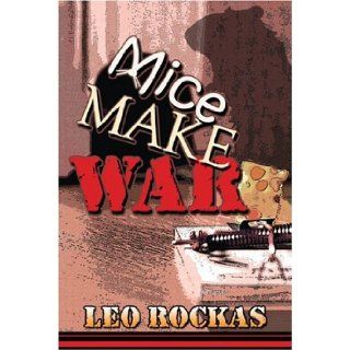 Mice Make War Leo Rockas 9781424157082 Books