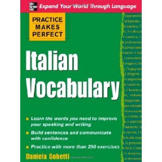 Practice Makes Perfect Italian Vocabulary (Practice Makes Perfect Series) (9780071482868) Daniela Gobetti Books
