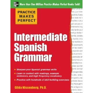 Practice Makes Perfect Intermediate Spanish Grammar (Practice Makes Perfect Series) [Paperback] [2012] (Author) Gilda Nissenberg Books