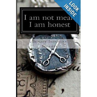 "I am not mean, I am just honest" Amy Lynn Ball 9781480230507 Books