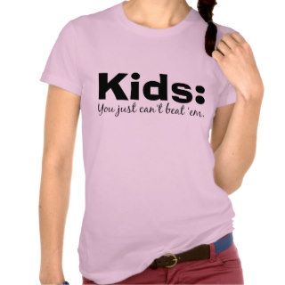 Kids  You Just Can't Beat 'Em Shirts