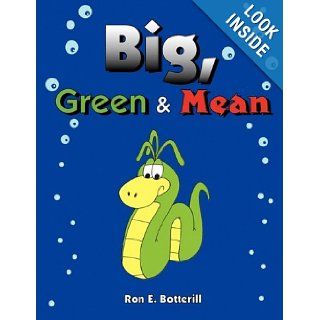 Big, Green and Mean, Ogie, the Misunderstood Monster Ron E. Botterill 9781608607129 Books