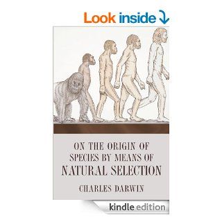 On the Origin of Species By Means of Natural Selection, or, the Preservation of Favoured Races in the Struggle for Life eBook Charles Darwin Kindle Store