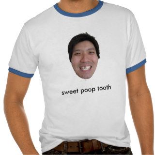 Sweet Poop Tooth Tee Shirts