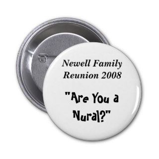 Newell Family Reunion 2008, "Are You a Nural?" Pinback Buttons