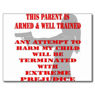 This Parent Is Armed And Well Trained Any Attempt Post Cards