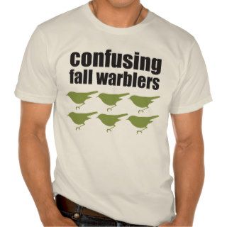 Confusing Fall Warblers Tshirts