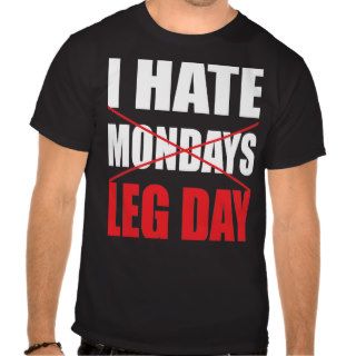 I Hate Leg Day   Dark Shirt
