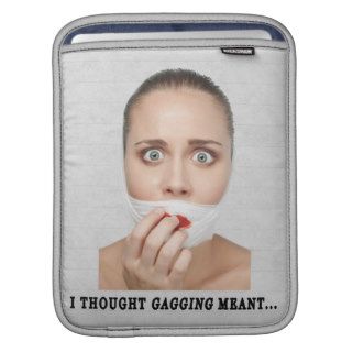 iPad Sleeve I Thought Gagging Meant