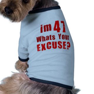 I'm 47, whats your excuse? Birthday Doggie Tshirt