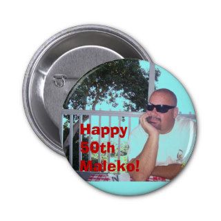 100_0428, Happy 50th Maleko Pinback Buttons