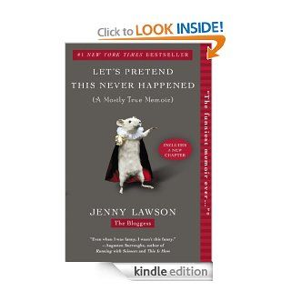 Let's Pretend This Never Happened eBook Jenny Lawson Kindle Store