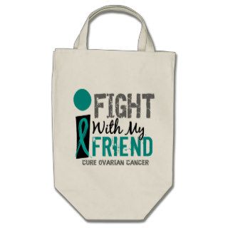 I Fight With My Friend Ovarian Cancer Bag